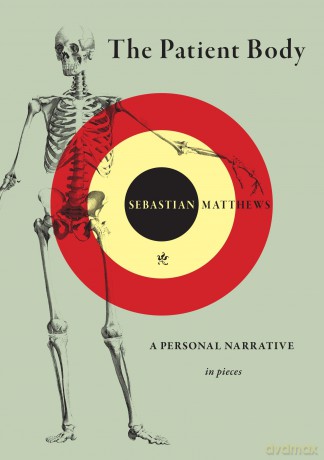 The Patient Body: A Personal Narrative in Pieces - Sebastian Matthews [KSIĄŻKA]
