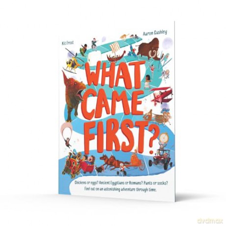 What Came First?: A new, fact-filled illustrated children's non-fiction book for 2025 - Kit Frost [KSIĄŻKA]
