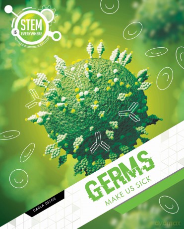 Germs Make Us Sick (STEM is Everywhere) - Carla Delos [KSIĄŻKA]