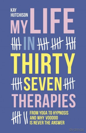 My Life in 37 Therapies - Kay Hutchison [KSIĄŻKA]
