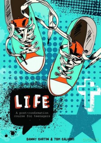 Life: A Post-Confirmation Course for Teenagers - Danny Curtin [KSIĄŻKA]