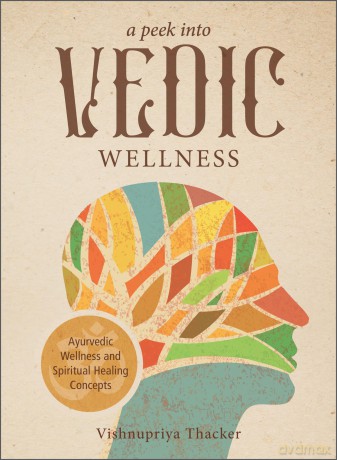 A Peek into Vedic Wellness - Vishnupriya Thacker [KSIĄŻKA]