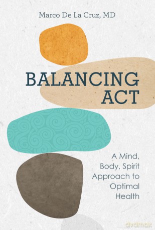 Balancing Act: A Mind, Body, Spirit Approach to Optimal Health - Marco, M.d. De La Cruz [KSIĄŻKA]