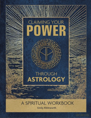 Claiming Your Power Through Astrology: A Spiritual Workbook - Emily Klintworth [KSIĄŻKA]