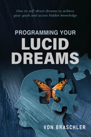 Programming Your Lucid Dreams - Von Braschler [KSIĄŻKA]