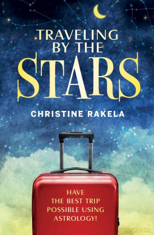 Traveling by the Stars: Have the Best Trip Possible Using Astrology! - Christine Rakela [KSIĄŻKA]