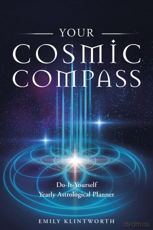 Your Cosmic Compass: Do-it-yourself Yearly Astrological Planner - Emily Klintworth [KSIĄŻKA]