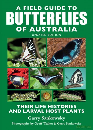 A Field Guide to Butterflies of Australia: Their Life Histories and Larval Host Plants - Garry Sankowsky [KSIĄŻKA]