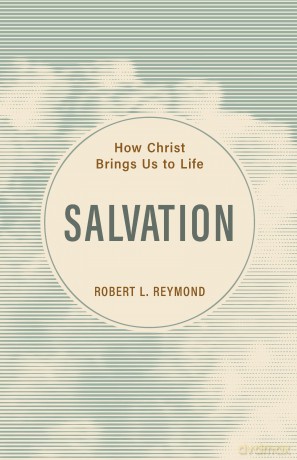 Salvation: How Christ Brings Us to Life - Robert L Reymond [KSIĄŻKA]