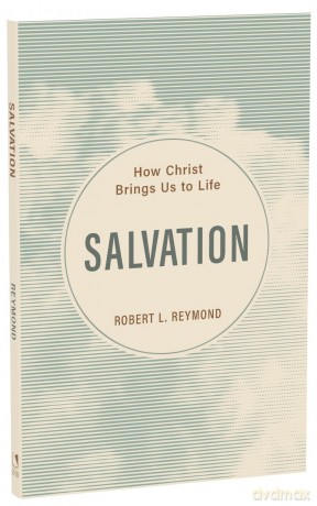 Salvation: How Christ Brings Us to Life - Robert L Reymond [KSIĄŻKA]