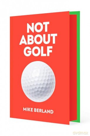 Not About Golf: The Life Changing Joy of Playing The Game - Mike Berland [KSIĄŻKA]
