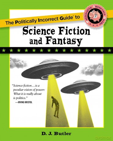 Politically Incorrect Guide to Science Fiction and Fantasy (The Politically Incorrect Guides) - D. J. Butler [KSIĄŻKA]