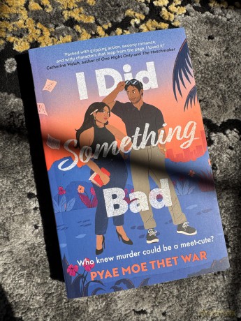 I Did Something Bad: An action packed, laugh-out-loud romantic comedy perfect for fans of Dial A for Aunties - Pyae Moe Thet War [KSIĄŻKA]