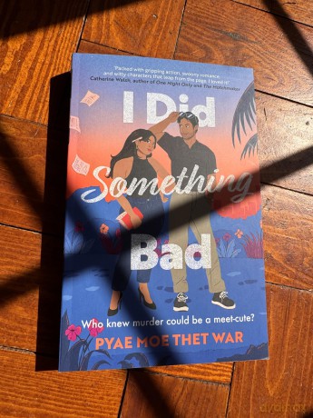 I Did Something Bad: An action packed, laugh-out-loud romantic comedy perfect for fans of Dial A for Aunties - Pyae Moe Thet War [KSIĄŻKA]