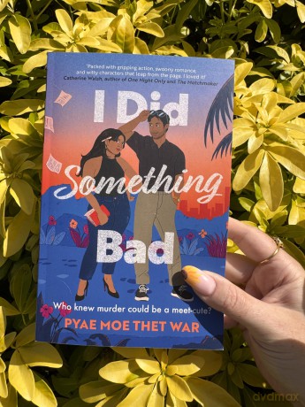 I Did Something Bad: An action packed, laugh-out-loud romantic comedy perfect for fans of Dial A for Aunties - Pyae Moe Thet War [KSIĄŻKA]