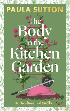 The Body in the Kitchen Garden: A completely addictive and charming cosy murder mystery (Pudding Corner Murder Mysteries) - Paula Sutton [KSIĄŻKA]