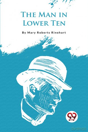 The Man In Lower Ten - Mary Roberts Rinehart [KSIĄŻKA]