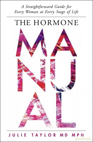 The Hormone Manual: A Straightforward Guide for Every Woman at Every Stage of Life - Julie Taylor [KSIĄŻKA]