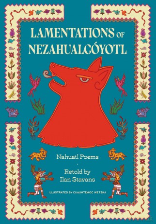 Lamentations of Nezahualcóyotl: Nahuatl Poems - Nezahualcóyotl [KSIĄŻKA]