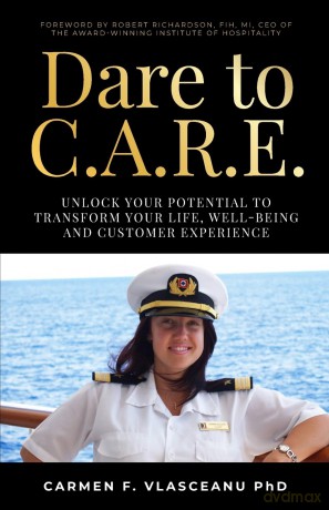 Dare to C.A.R.E: Unlock your potential to transform your life, well-being and customer experience - Carmen F. Vlasceanu PhD [KSIĄŻKA]