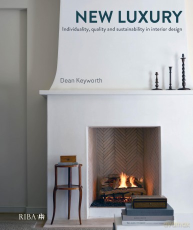 The New Luxury: Individuality, quality and sustainability in interior design - Dean Keyworth [KSIĄŻKA]