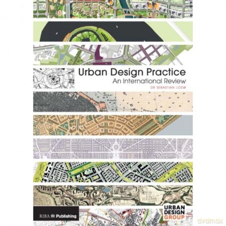 Urban Design Practice: An International Review - Sebastian Loew [KSIĄŻKA]