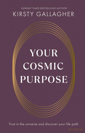 Your Cosmic Purpose: Trust in the universe and discover your life path - Kirsty Gallagher [KSIĄŻKA]