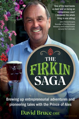 The Firkin Saga: Brewing up entrepreneurial adventures and pioneering tales with the Prince of Ales - David Bruce [KSIĄŻKA]