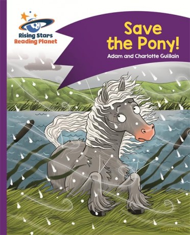 Reading Planet - Save the Pony! - Purple: Comet Street Kids (Rising Stars Reading Planet) - Adam Guillain [KSIĄŻKA]