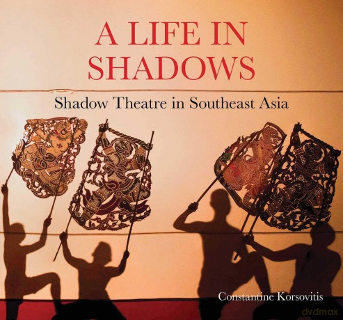 A Life in Shadows: Shadow theatre in South East Asia - Constantine Korsovitis [KSIĄŻKA]