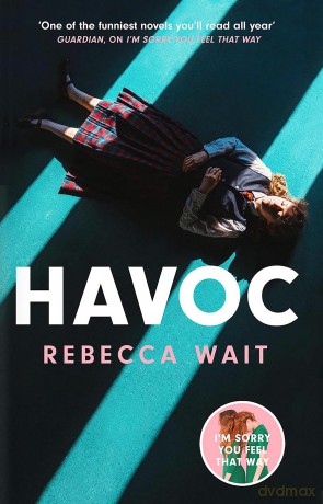 Havoc: a blistering tragicomedy from the author of I'm Sorry You Feel That Way - Rebecca Wait [KSIĄŻKA]