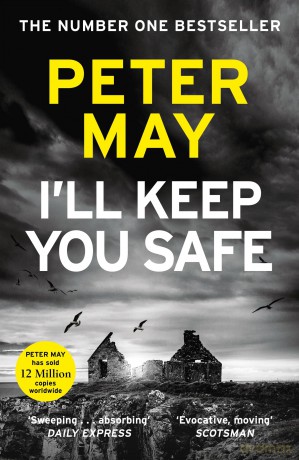 I'll Keep You Safe: A stunning standalone crime thriller from the incredible mind behind The Lewis Trilogy - Peter May [KSIĄŻKA]