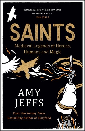 Saints: Medieval Legends of Heroes, Humans and Magic - Amy Jeffs [KSIĄŻKA]