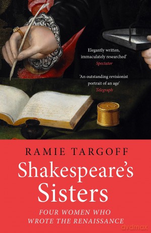 Shakespeare's Sisters: Four Women Who Wrote the Renaissance - Ramie Targoff [KSIĄŻKA]