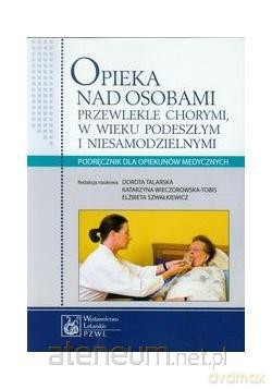 Opieka nad osobami przewlekle chorymi (dodruk) [KSIĄŻKA]