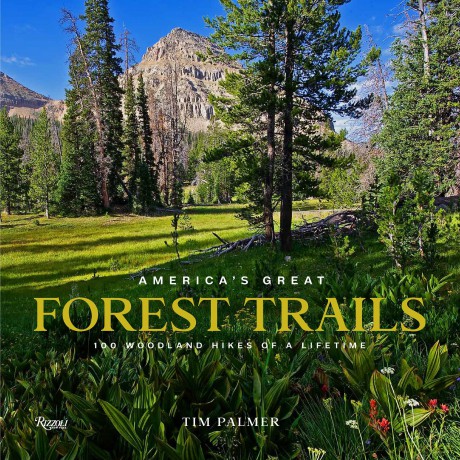 America'S Great Forest Trails: 100 Woodland Hikes of a Lifetime - Tim Palmer [KSIĄŻKA]