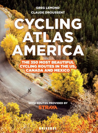 Cycling Atlas North America: The 350 Most Beautiful Cycling Trips in the Us, Canada, and Mexico - Greg LeMond [KSIĄŻKA]