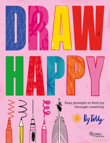 Draw Happy: Easy prompts to find joy through creativity - Tilly [KSIĄŻKA]