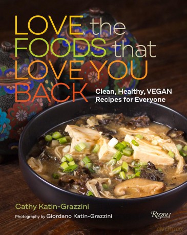 Love the Foods That Love You Back: Clean, Healthy, Vegan Recipes for Everyone - Cathy Katin-Grazzini [KSIĄŻKA]