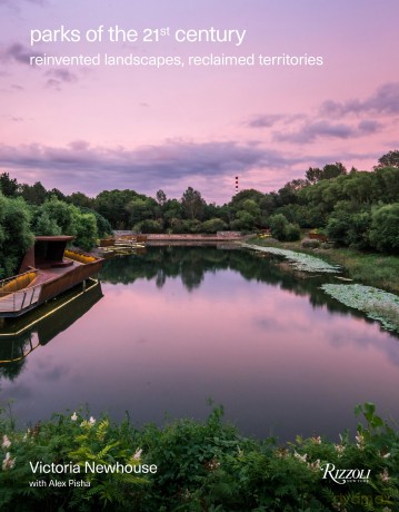 Parks of the 21st Century: Reinvented Landscapes, Reclaimed Territories - Victoria Newhouse [KSIĄŻKA]