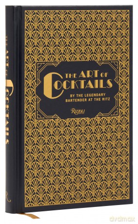 The Art of Cocktails: By the Legendary Bartender at the Ritz - Frank Meier [KSIĄŻKA]