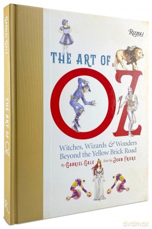 The Art of Oz: Witches, Wizards, and Wonders Beyond the Yellow Brick Road - Gabriel Gale [KSIĄŻKA]