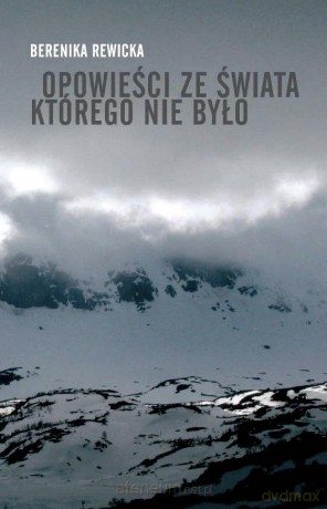 Opowieści ze świata, którego nie było [KSIĄŻKA]