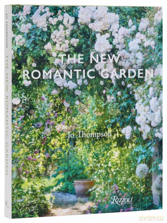 The New Romantic Garden: Classic Inspiration, Modern Mood - Jo Thompson [KSIĄŻKA]
