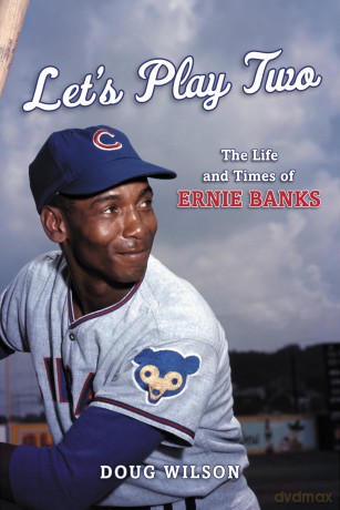 Let's Play Two: The Life and Times of Ernie Banks - Wilson [KSIĄŻKA]