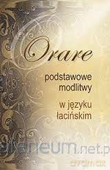 Orare - podstawowe modlitwy w języku łacińskim [KSIĄŻKA]