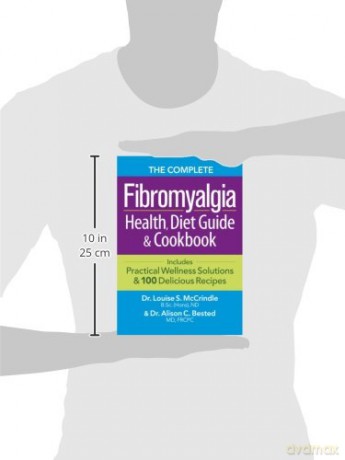 The Complete Fibromyalgia Health, Diet Guide and Cookbook: Includes Practical Wellness Solutions and 100 Delicious Recipes - Dr. Louise S. McCrindle [KSIĄŻKA]