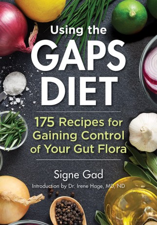 Using the Gaps Diet: 175 Recipes for Gaining Control of Your Gut Flora - Signe Gad [KSIĄŻKA]