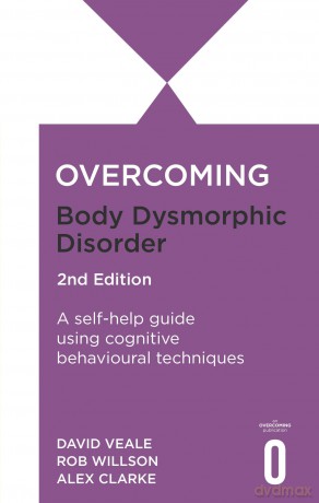 Overcoming Body Dysmorphic Disorder 2nd Edition: A self-help guide using cognitive behavioural techniques (Overcoming Books) - Rob Willson [KSIĄŻKA]
