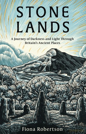 Stone Lands: A Journey of Darkness and Light Through Britain's Ancient Places - Fiona Robertson [KSIĄŻKA]